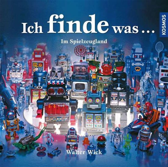 Cover for Walter Wick · Ich finde was, Im Spielzeugland (Hardcover bog) (2021)