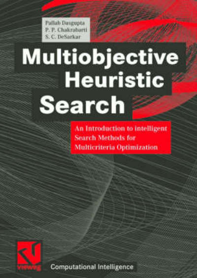 Cover for Pallab Dasgupta · Multiobjective Heuristic Search: An Introduction to Intelligent Search Methods for Multicriteria Optimization (Paperback Book) [1999 edition] (1999)