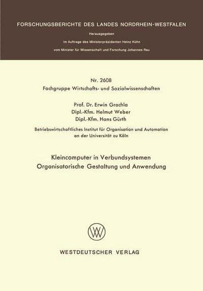 Cover for Erwin Grochla · Kleincomputer in Verbundsystemen: Organisatorische Gestaltung Und Anwendung - Forschungsberichte Des Landes Nordrhein-Westfalen (Pocketbok) [1976 edition] (1976)
