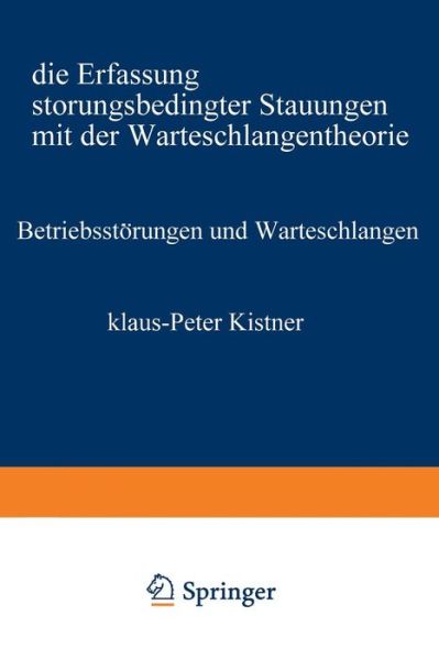 Cover for Klaus-Peter Kistner · Betriebsstoerungen Und Warteschlangen: Die Erfassung Stoerungsbedingter Stauungen Mit Der Warteschlangentheorie - Information Engineering Und IV-Controlling (Paperback Book) [1974 edition] (1974)