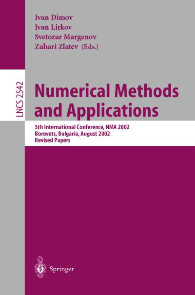 Cover for Ivan Dimov · Numerical Methods and Applications: 5th International Conference, Nma 2002, Borovets, Bulgaria, August 20-24, 2002, Revised Papers - Lecture Notes in Computer Science (Taschenbuch) (2003)