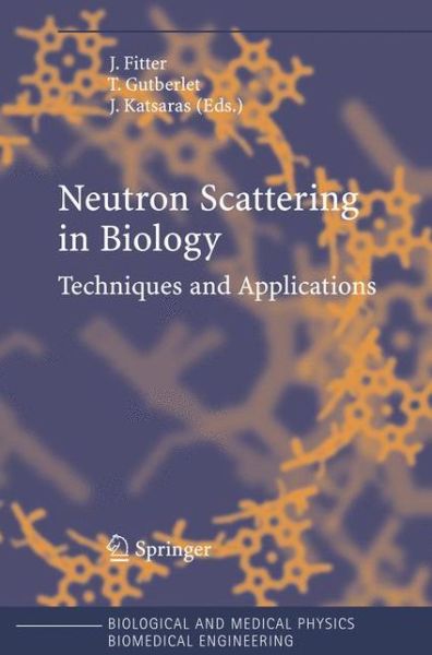 Cover for J Fitter · Neutron Scattering in Biology: Techniques and Applications - Biological and Medical Physics, Biomedical Engineering (Inbunden Bok) [2006 edition] (2006)