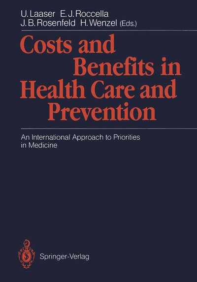 Cover for U Laaser · Costs and Benefits in Health Care and Prevention: An International Approach to Priorities in Medicine (Paperback Book) [Softcover reprint of the original 1st ed. 1990 edition] (1990)