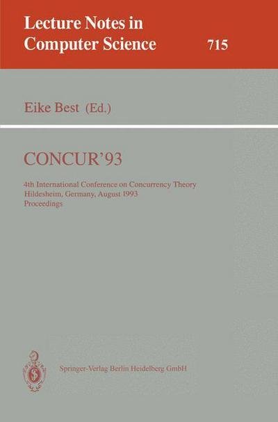 Cover for Eike Best · Concur '93: 4th International Conference on Concurrency Theory, Hildesheim, Germany, August 23-26, 1993 - Proceedings - Lecture Notes in Computer Science (Pocketbok) (1993)