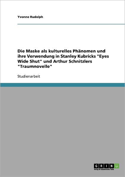 Die Maske als kulturelles Phäno - Rudolph - Książki - GRIN Verlag - 9783638682084 - 30 listopada 2013