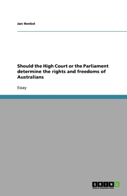 Cover for Jan Henkel · Should the High Court or the Parliament determine the rights and freedoms of Australians (Paperback Book) (2007)