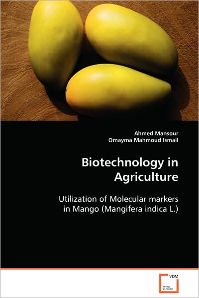 Cover for Omayma Mahmoud Ismail · Biotechnology in Agriculture: Utilization of Molecular Markersin Mango (Mangifera Indica L.) (Paperback Book) (2008)