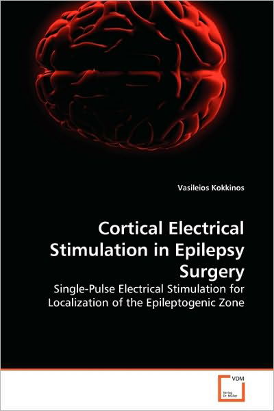 Cover for Vasileios Kokkinos · Cortical Electrical Stimulation in Epilepsy Surgery: Single-pulse Electrical Stimulation for Localization of the Epileptogenic Zone (Paperback Book) (2010)