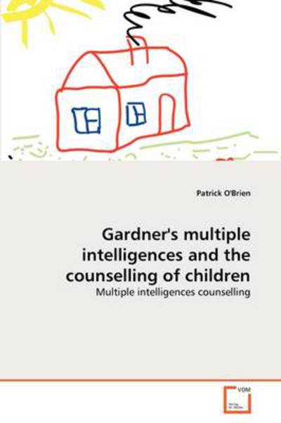 Cover for Patrick O'brien · Gardner's Multiple Intelligences and the Counselling of Children: Multiple Intelligences Counselling (Pocketbok) (2011)