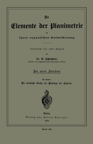 Cover for E Schindler · Die Elemente Der Planimetrie in Ihrer Organischen Entwickelung: Lehrbuch Fur Jede Schule (Paperback Book) [1883 edition] (1901)