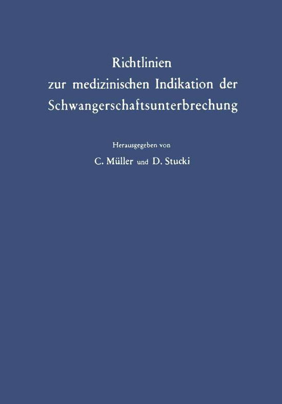 Cover for C Muller · Richtlinien Zur Medizinischen Indikation Der Schwangerschaftsunterbrechung (Paperback Book) [Softcover Reprint of the Original 1st 1964 edition] (2012)