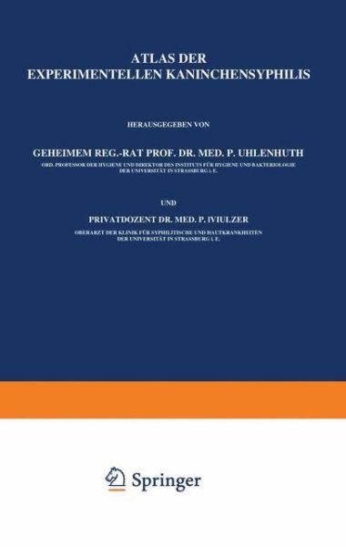 Atlas Der Experimentellen Kaninchensyphilis - P Uhlenhuth - Books - Springer-Verlag Berlin and Heidelberg Gm - 9783642894084 - 1914