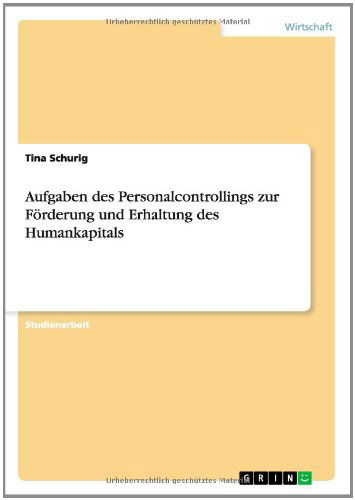 Cover for Tina Schurig · Aufgaben Des Personalcontrollings Zur Förderung Und Erhaltung Des Humankapitals (Pocketbok) [German edition] (2014)