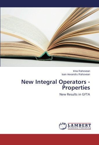 Cover for Ioan Aexandru Rahovean · New Integral Operators - Properties: New Results in Gfta (Taschenbuch) (2013)