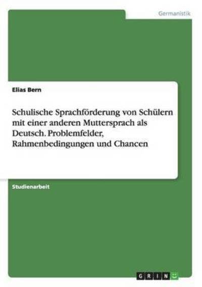 Schulische Sprachförderung von Sch - Bern - Books -  - 9783668168084 - April 5, 2016