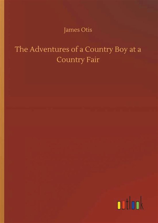The Adventures of a Country Boy at - Otis - Books -  - 9783732687084 - May 23, 2018
