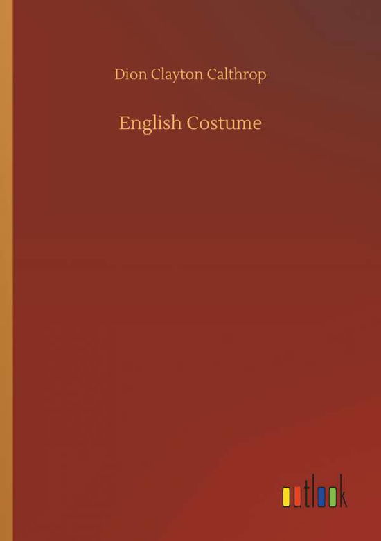 Cover for Calthrop · English Costume (Bog) (2018)