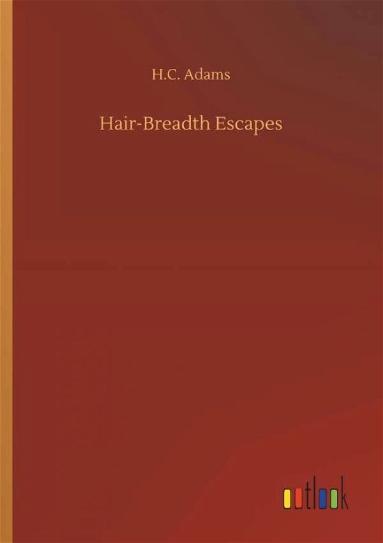 Cover for Adams · Hair-Breadth Escapes (Bok) (2019)
