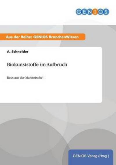 Cover for A Schneider · Biokunststoffe Im Aufbruch (Taschenbuch) (2015)
