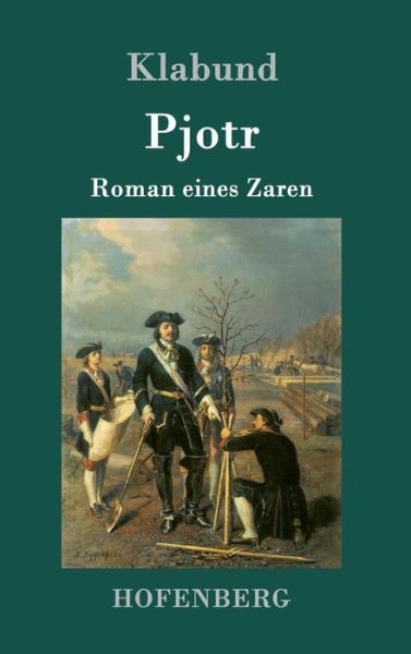 Pjotr - Klabund - Books -  - 9783743704084 - February 7, 2017