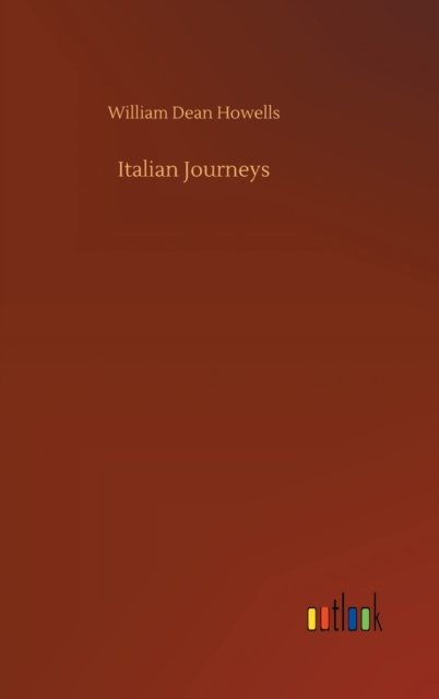 Cover for William Dean Howells · Italian Journeys (Inbunden Bok) (2020)