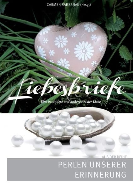 Cover for Carmen Sabernak · Liebesbriefe: Perlen unserer Erinnerung (Taschenbuch) (2021)