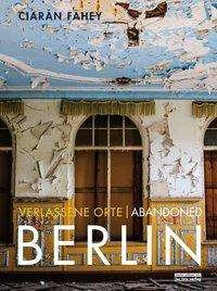 Cover for Fahey · Verlassene Orte.Abandoned BERLIN (Buch)