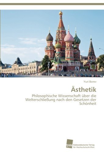 Cover for Yuri Borev · Ästhetik: Philosophische Wissenschaft Über Die Welterschließung Nach den Gesetzen Der Schönheit (Pocketbok) [German edition] (2014)