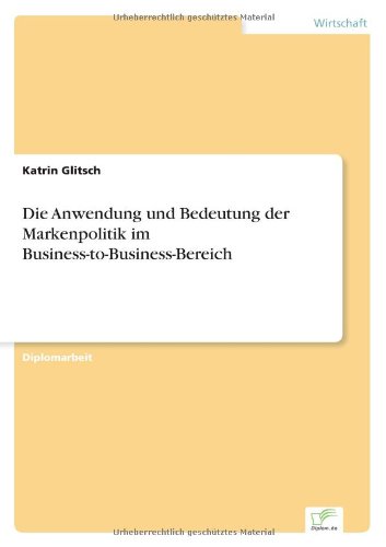 Cover for Katrin Glitsch · Die Anwendung und Bedeutung der Markenpolitik im Business-to-Business-Bereich (Paperback Book) [German edition] (2001)