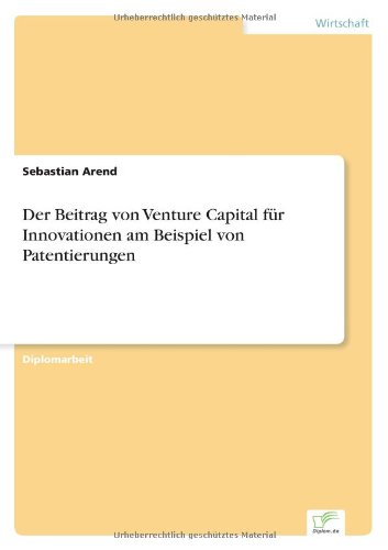 Cover for Sebastian Arend · Der Beitrag von Venture Capital fur Innovationen am Beispiel von Patentierungen (Paperback Book) [German edition] (2002)