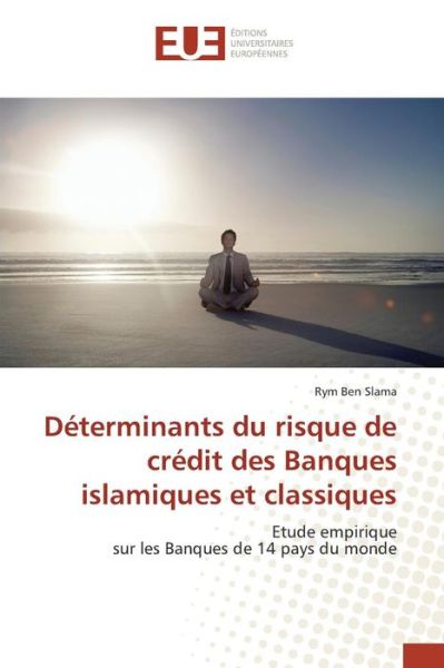 Cover for Ben Slama Rym · Determinants Du Risque De Credit Des Banques Islamiques et Classiques (Paperback Book) (2018)