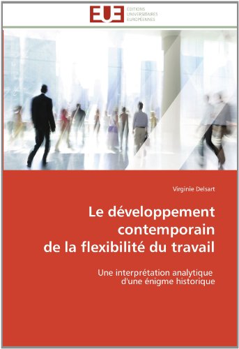 Cover for Virginie Delsart · Le Développement Contemporain  De La Flexibilité Du Travail: Une Interprétation Analytique   D'une Énigme Historique (Paperback Book) [French edition] (2018)