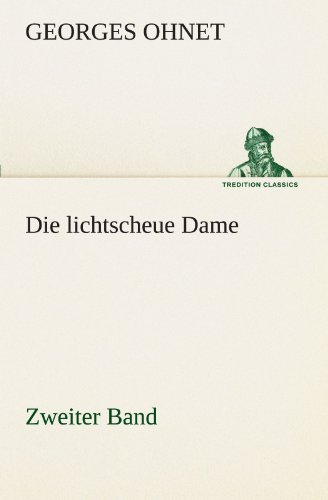 Cover for Georges Ohnet · Die Lichtscheue Dame - Zweiter Band (Tredition Classics) (German Edition) (Paperback Book) [German edition] (2012)