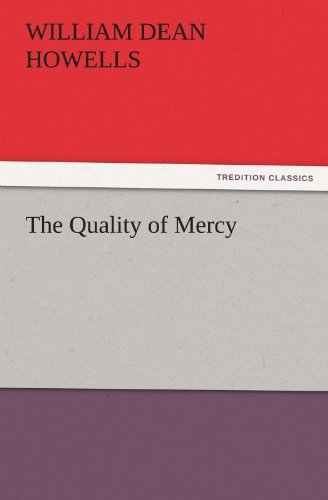 Cover for William Dean Howells · The Quality of Mercy (Tredition Classics) (Taschenbuch) (2011)