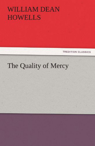 Cover for William Dean Howells · The Quality of Mercy (Tredition Classics) (Pocketbok) (2011)