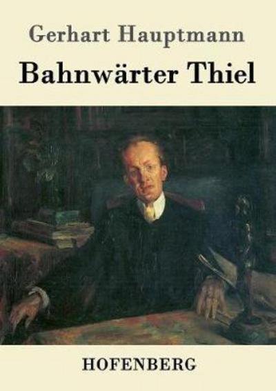 Cover for Gerhart Hauptmann · Bahnwarter Thiel (Paperback Book) (2017)
