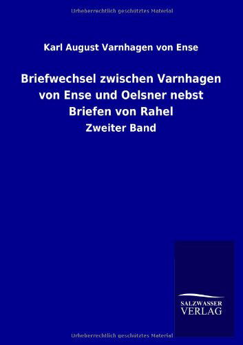 Cover for Karl August Varnhagen Von Ense · Briefwechsel Zwischen Varnhagen Von Ense Und Oelsner Nebst Briefen Von Rahel (Paperback Book) [German edition] (2013)