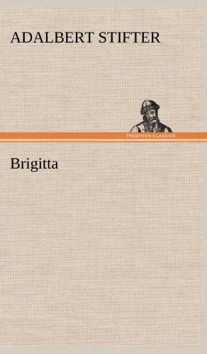 Brigitta - Adalbert Stifter - Kirjat - TREDITION CLASSICS - 9783847262084 - torstai 10. toukokuuta 2012
