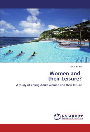 Cover for David Lamb · Women and   Their Leisure?: a Study of Young Adult Women and Their Leisure (Paperback Book) (2012)