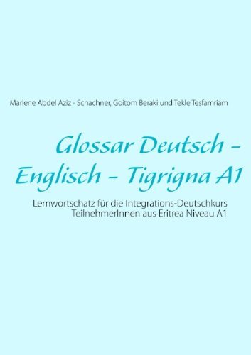 Cover for Goitom Beraki · Glossar Deutsch - Englisch - Tigrigna A1: Lernwortschatz fur die Integrations-Deutschkurs TeilnehmerInnen aus Eritrea Niveau A1 (Paperback Book) [German edition] (2012)