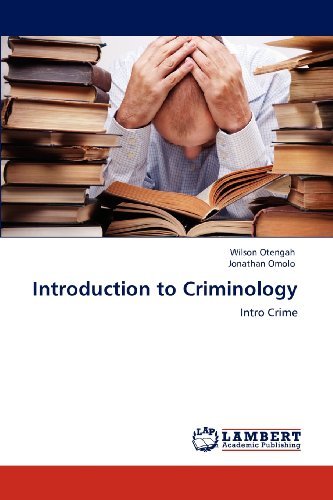 Introduction to Criminology: Intro Crime - Jonathan Omolo - Libros - LAP LAMBERT Academic Publishing - 9783848434084 - 18 de abril de 2012