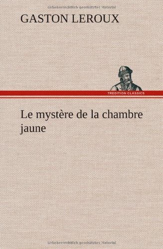 Cover for Gaston Leroux · Le Myst Re De La Chambre Jaune (Gebundenes Buch) [French edition] (2012)