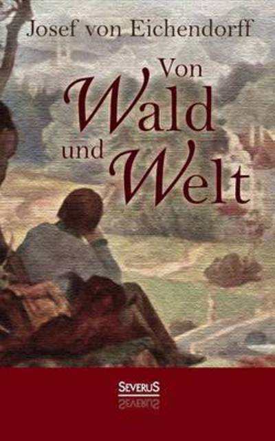 Cover for Josef Von Eichendorff · Von Wald Und Welt: Gedichte (Paperback Book) (2015)