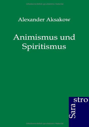 Cover for Alexander Aksakow · Animismus und Spiritismus (Paperback Book) [German edition] (2012)