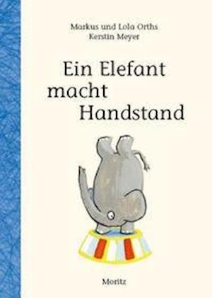 Cover for Orths · Ein Elefant macht Handstand (Bog)