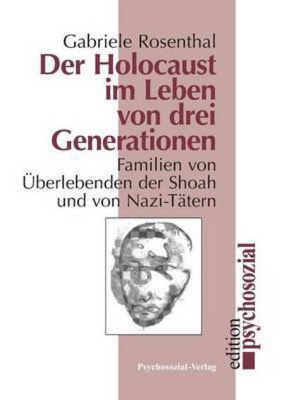 Der Holocaust Im Leben Von Drei Generationen (Korr Aufl) - Gabriele Rosenthal - Böcker - Psychosozial-Verlag - 9783932133084 - 1 februari 1997