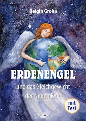 Cover for Belgin Groha · Erdenengel und das Gleichgewicht der Neuen Erde (Paperback Bog) (2021)
