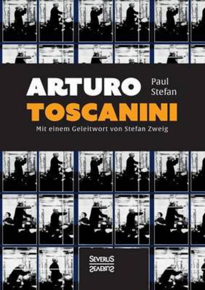 Cover for Paul Stefan · Arturo Toscanini: Mit einem Geleitwort von Stefan Zweig (Paperback Book) (2016)