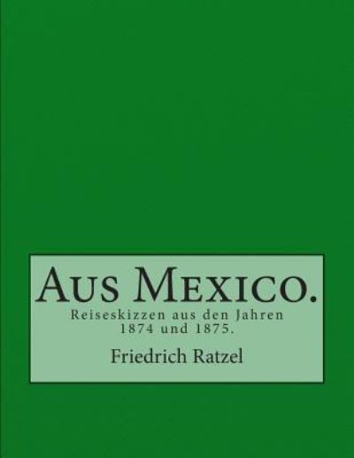 Cover for Friedrich Ratzel · Aus Mexico. (Taschenbuch) (2015)