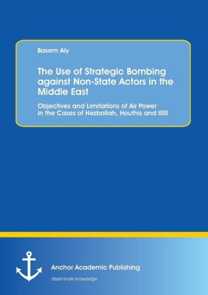 Cover for Aly · The Use of Strategic Bombing agains (Bok) (2017)